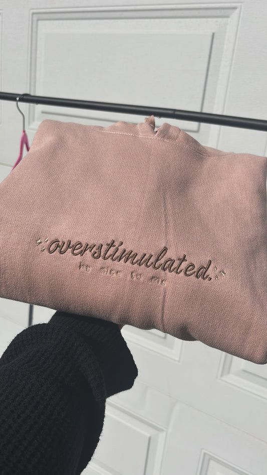 Overstimulated Be Nice To Me Embroidered Hoodie